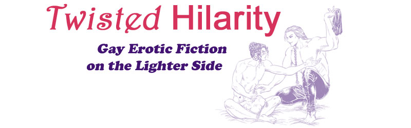 Twisted Hilarity - Yaoi and Slash fiction on the lighter side.